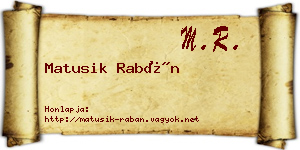 Matusik Rabán névjegykártya