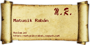Matusik Rabán névjegykártya